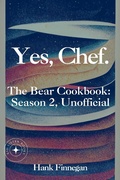 Bild: Yes, Chef. The Bear Cookbook: Season 2, Unofficial (The Bear Cookbooks, #2) - Kid Sister Books