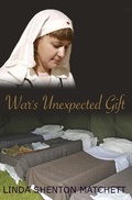 Cover: War's Unexpected Gift - Linda Shenton Matchett