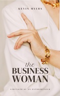 Cover: A Business Woman (Intelligent Entrepreneur, #1) - Kevin Myers