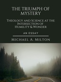 Cover: The Triumph of Mystery: Theology and Science at the Intersection of Humility and Wonder (The D. James Kennedy Institute of Reformed Leadership Essays, #1) - DJK Institute