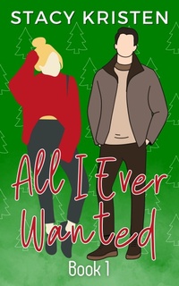 Enlarge image Cover: All I Ever Wanted (All I Ever / Foxtail Ridge, #1) - Stacy Kristen