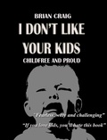 Cover: I Don't Like Your Kids - Brian Craig
