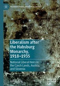 Cover: Liberalism after the Habsburg Monarchy, 1918-1935 - Palgrave Macmillan