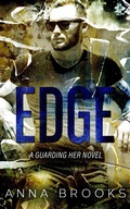 Cover: Edge (Guarding Her, #3) - Anna Brooks