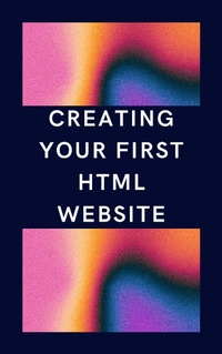Abbildung von: Creating Your First HTML Website - Tim Money