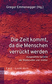 Abbildung von: Die Zeit kommt, da die Menschen verrückt werden - Theologischer Verlag Zürich
