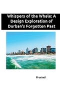 Cover: Whispers of the Whale: A Design Exploration of Durban's Forgotten Past - tredition