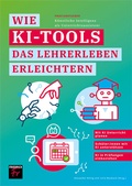 Cover: Praxisratgeber: K&uuml;nstliche Intelligenz als Unterrichtsassistent - Friedrich Verlag