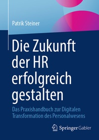 Abbildung von: Die Zukunft der HR erfolgreich gestalten - Springer Gabler