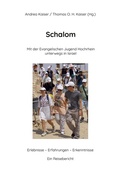 Cover: "Schalom" Mit der Evangelischen Jugend Hochrhein unterwegs in Israel - BoD - Books on Demand