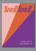 Cover: Brasil! Brasil! Aufbruch in die Moderne - Snoeck