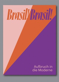 Abbildung von: Brasil! Brasil! Aufbruch in die Moderne - Snoeck