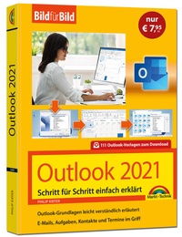 Abbildung von: Outlook 2021 Bild für Bild erklärt. Komplett in Farbe. Outlook Grundlagen Schritt für Schritt - Markt + Technik