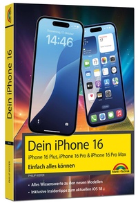 Abbildung von: Dein iPhone 16 - iPhone Plus 16, Pro 16 & 16 Pro Max - Einfach alles können - Markt + Technik