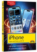 Cover: iPhone - Tipps und Tricks zu iOS 18 - zu allen aktuellen iPhone Modellen - komplett in Farbe - Markt + Technik