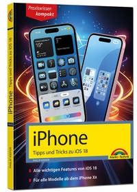 Abbildung von: iPhone - Tipps und Tricks zu iOS 18 - zu allen aktuellen iPhone Modellen - komplett in Farbe - Markt + Technik