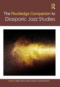 Abbildung von: The Routledge Companion to Diasporic Jazz Studies - Routledge