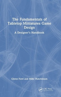 Enlarge image Cover: The Fundamentals of Tabletop Miniatures Game Design - CRC Press