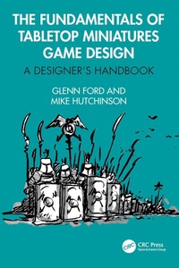 Enlarge image Cover: The Fundamentals of Tabletop Miniatures Game Design - CRC Press