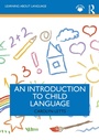 Cover: An Introduction to Child Language - Routledge
