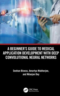 Enlarge image Cover: A Beginner's Guide to Medical Application Development with Deep Convolutional Neural Networks - CRC Press