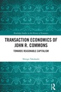Cover: Transaction Economics of John R. Commons - Routledge