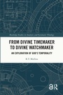 Cover: From Divine Timemaker to Divine Watchmaker - Routledge