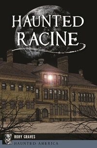 Bild: Haunted Racine - Arcadia Publishing Inc