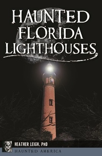 Abbildung von: Haunted Florida Lighthouses - Arcadia Publishing Inc