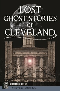 Bild: Lost Ghost Stories of Cleveland - Arcadia Publishing Inc