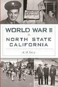 Abbildung von: World War II in North State California - Arcadia Publishing Inc