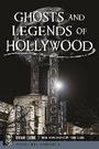 Cover: Ghosts and Legends of Hollywood - Arcadia Publishing Inc