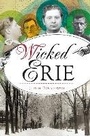 Cover: Wicked Erie - Arcadia Publishing Inc