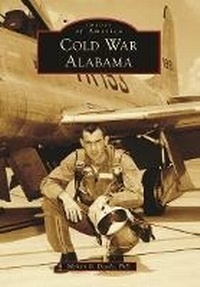 Abbildung von: Cold War Alabama - Arcadia Publishing Inc