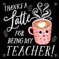 Cover: Thanks a Latte for Being My Teacher! - Sourcebooks Wonderland