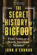 Cover: The Secret History of Bigfoot - Sourcebooks