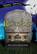 Cover: Ghostly Tales of Rockford - Arcadia Publishing Inc