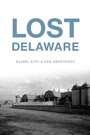 Cover: Lost Delaware - Arcadia Publishing Inc