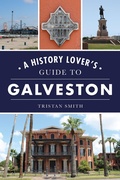 Abbildung von: History Lover's Guide to Galveston - Arcadia Publishing Inc