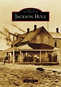 Cover: Jackson Hole - Arcadia Publishing Inc