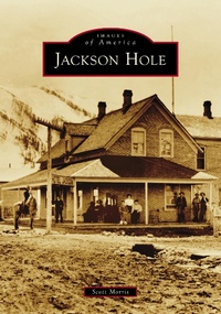 Abbildung von: Jackson Hole - Arcadia Publishing Inc