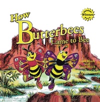 Enlarge image Cover: How Butterbees Came to Bee - Xlibris Us