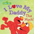 Cover: I Love My Daddy This Much! - Sourcebooks Wonderland