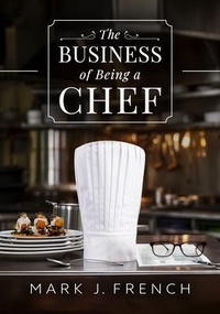 Abbildung von: The Business of Being a Chef - Wordzworth Publishing
