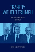 Cover: Tragedy Without Triumph: The Coalition In Office 2013-2022 - Connor Court Publishing