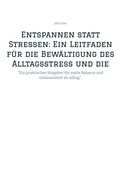 Cover: Entspannen statt Stressen: Ein Leitfaden f&uuml;r die Bew&auml;ltigung des Alltagsstress und die F&ouml;rderung von innerer Ruhe - tredition