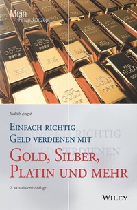 Abbildung von: Einfach richtig Geld verdienen mit Gold, Silber, Platin und mehr - Wiley-VCH