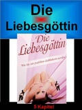 Cover: Die Liebesg&ouml;ttin - Wie Sie zur perfekten Liebhaberin werden - neobooks