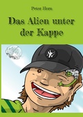 Cover: Das Alien unter der Kappe - BoD - Books on Demand