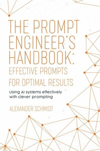 Abbildung von: The Prompt Engineer's Handbook: Effective Prompts for Optimal Results - epubli